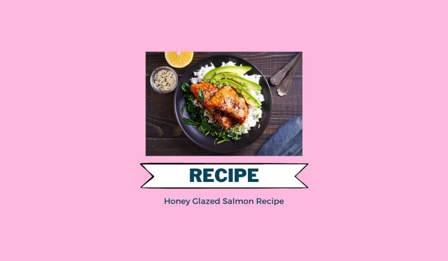 Honey Glazed Salmon Recipe